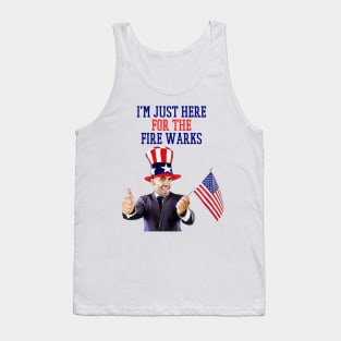 i'm just here for the fire works Tank Top